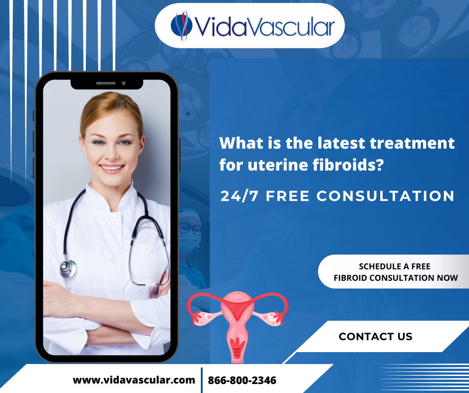 What Is The Latest Treatment For Uterine Fibroids? | VidaVascular